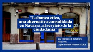 La Banca Etica, una alternativa consolidada en Navarra, al servicio de la ciudadanía