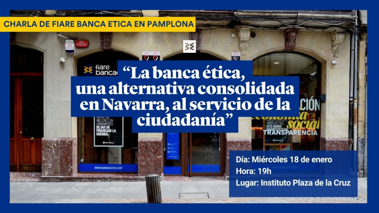 La Banca Etica, una alternativa consolidada en Navarra, al servicio de la ciudadanía